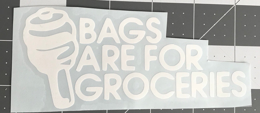 Bags Are For Groceries